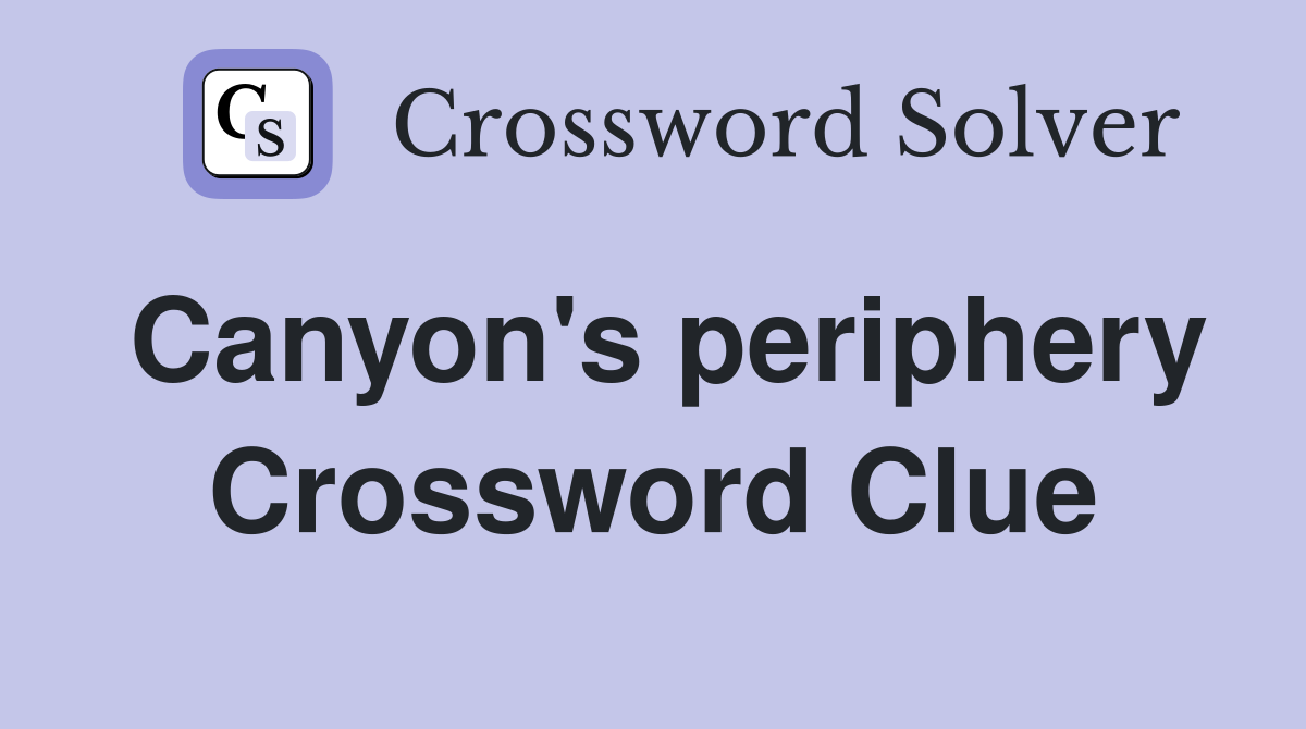 Canyon's periphery Crossword Clue