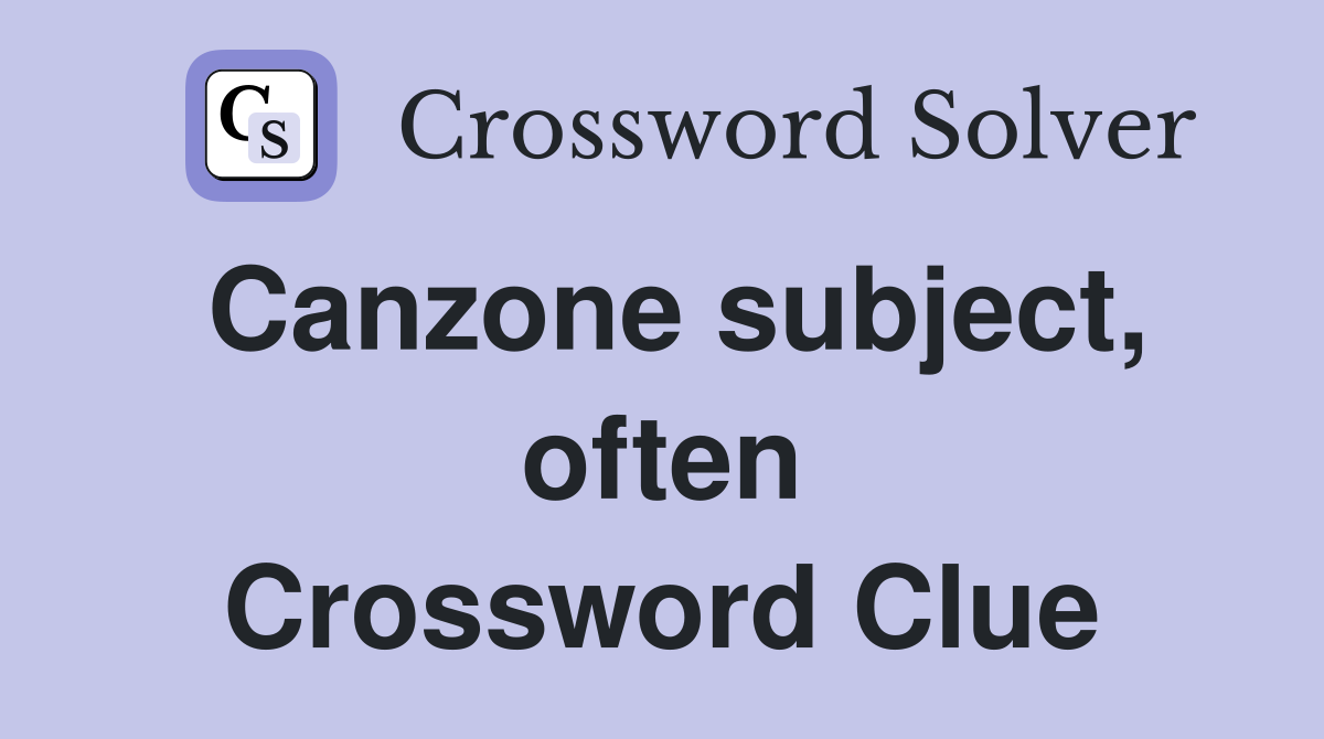 Canzone subject, often Crossword Clue