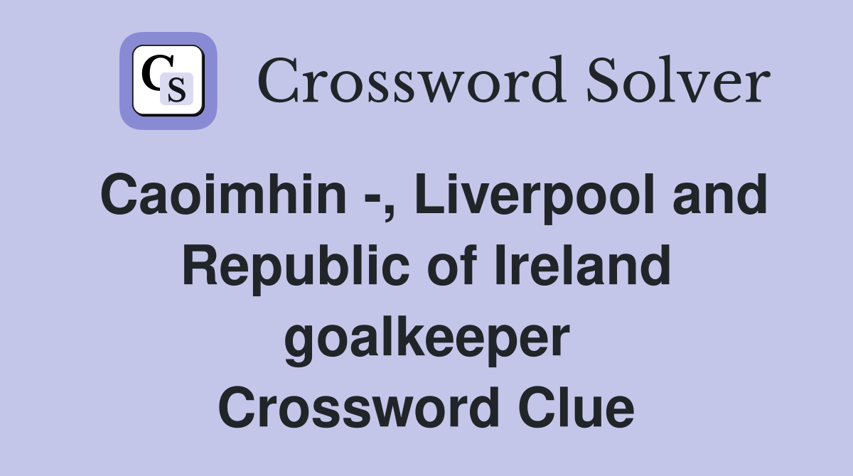 Caoimhin -, Liverpool and Republic of Ireland goalkeeper Crossword Clue