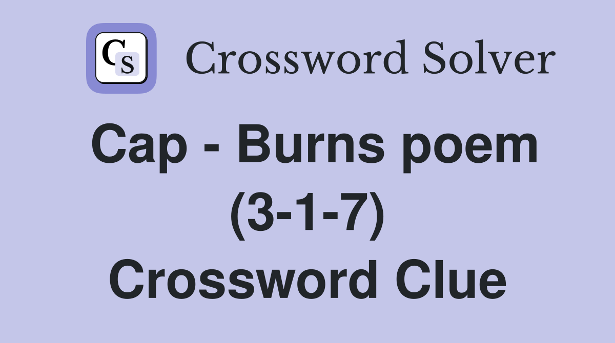 Cap - Burns poem (3-1-7) Crossword Clue