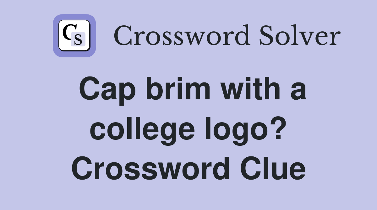 Cap brim with a college logo? Crossword Clue