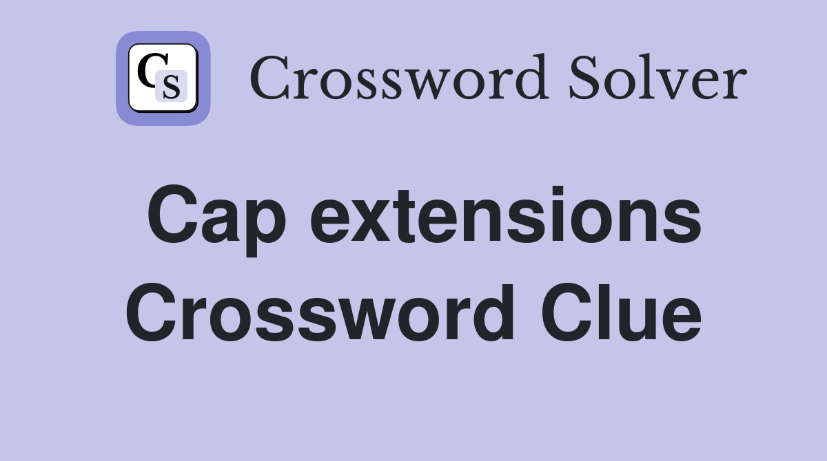 Cap extensions Crossword Clue