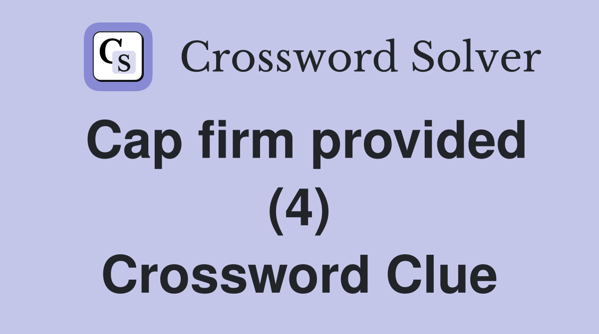 Cap firm provided (4) Crossword Clue