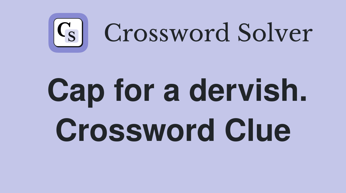 Cap for a dervish. Crossword Clue