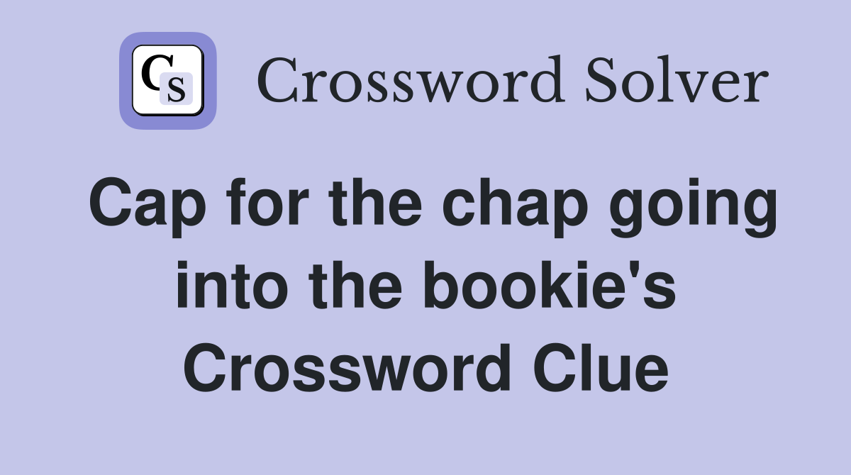 Cap for the chap going into the bookie's Crossword Clue