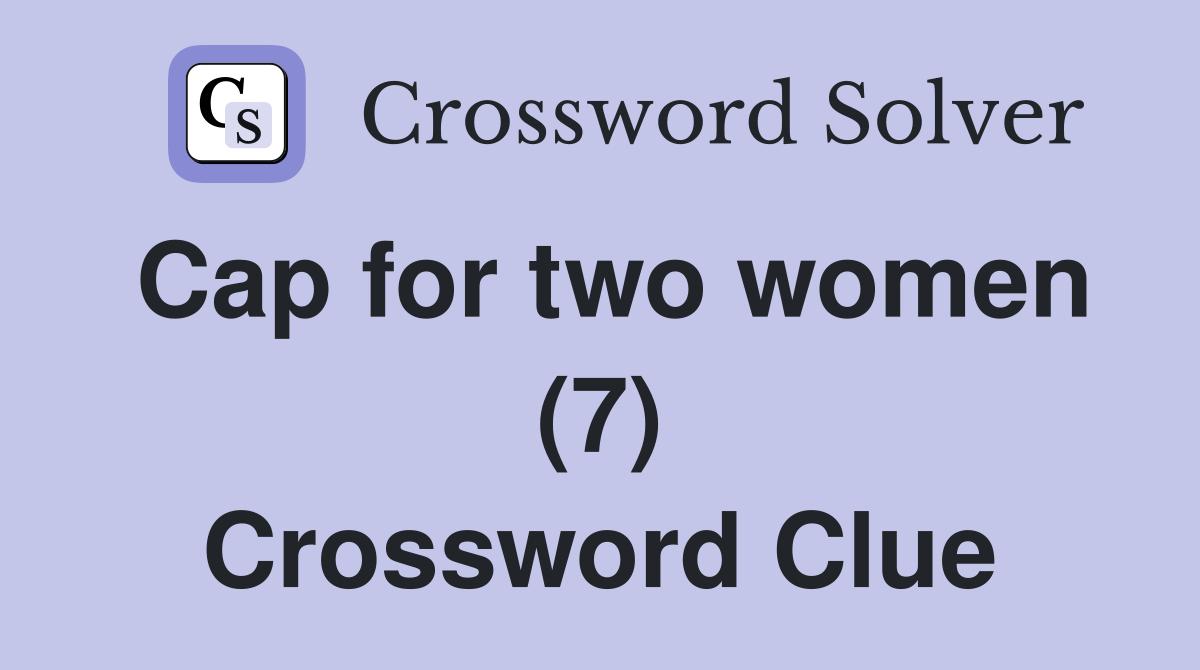 Cap for two women (7) Crossword Clue