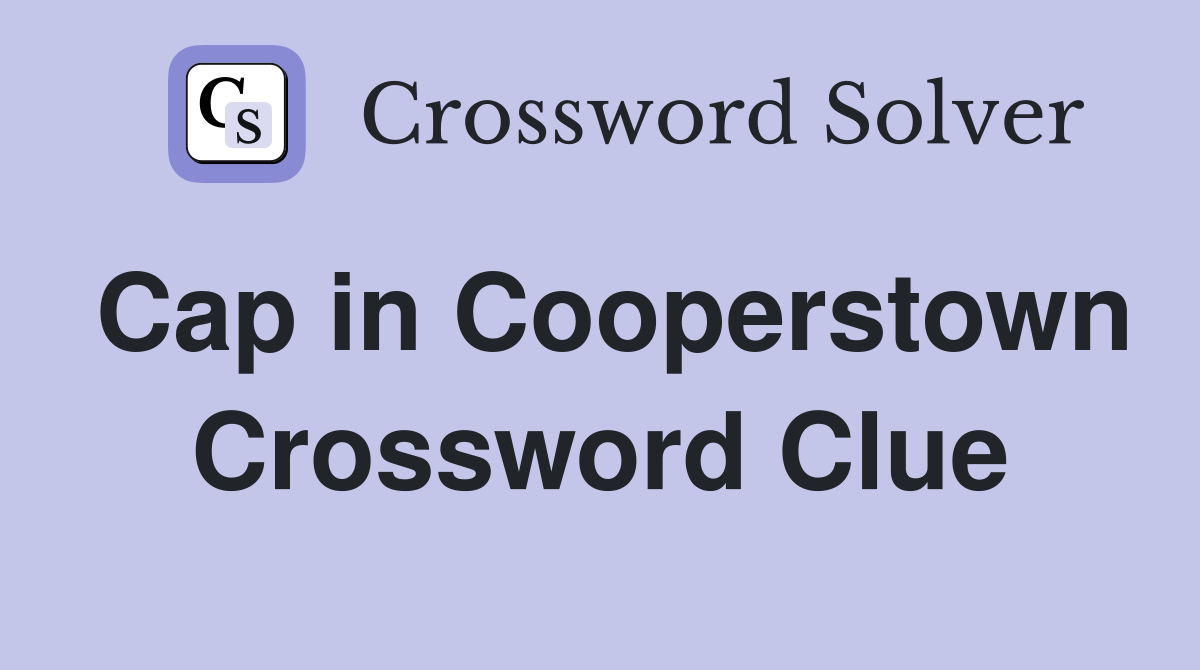 Cap in Cooperstown Crossword Clue