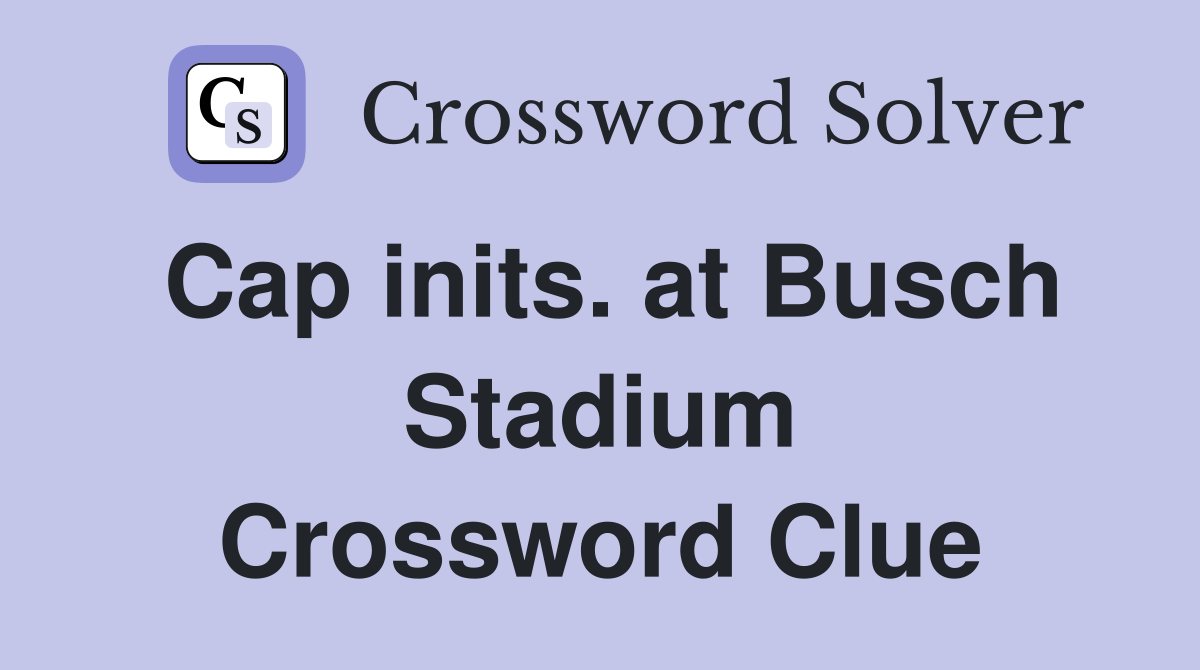 Cap inits. at Busch Stadium Crossword Clue