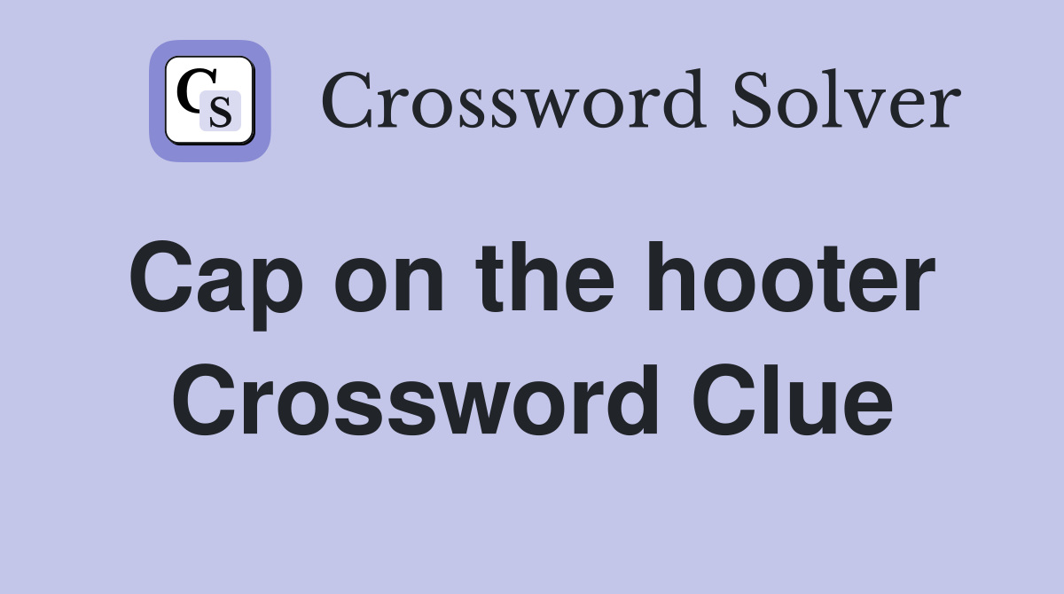 Cap on the hooter  Crossword Clue