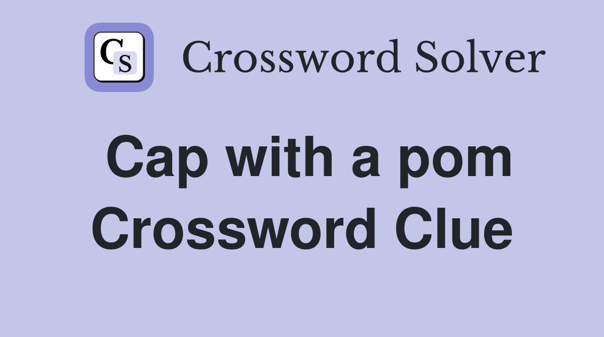Cap with a pom Crossword Clue