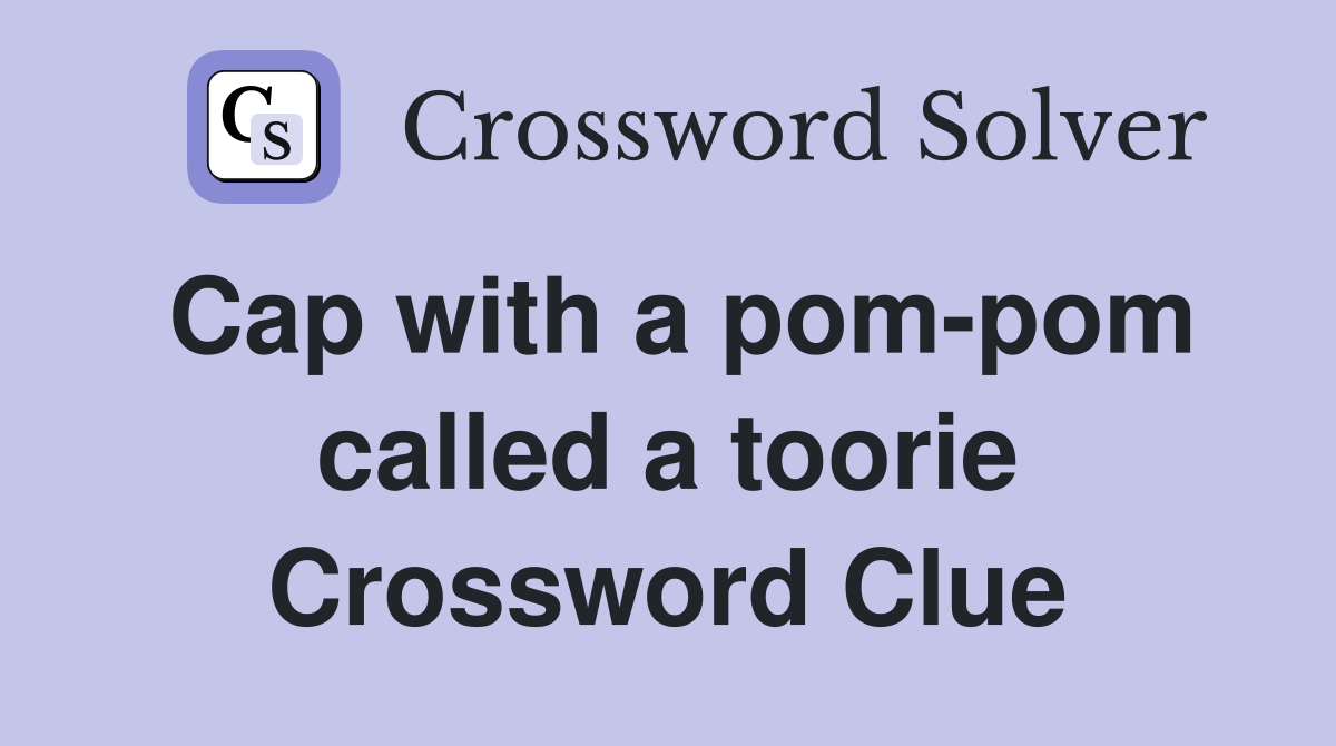 Cap with a pom-pom called a toorie Crossword Clue