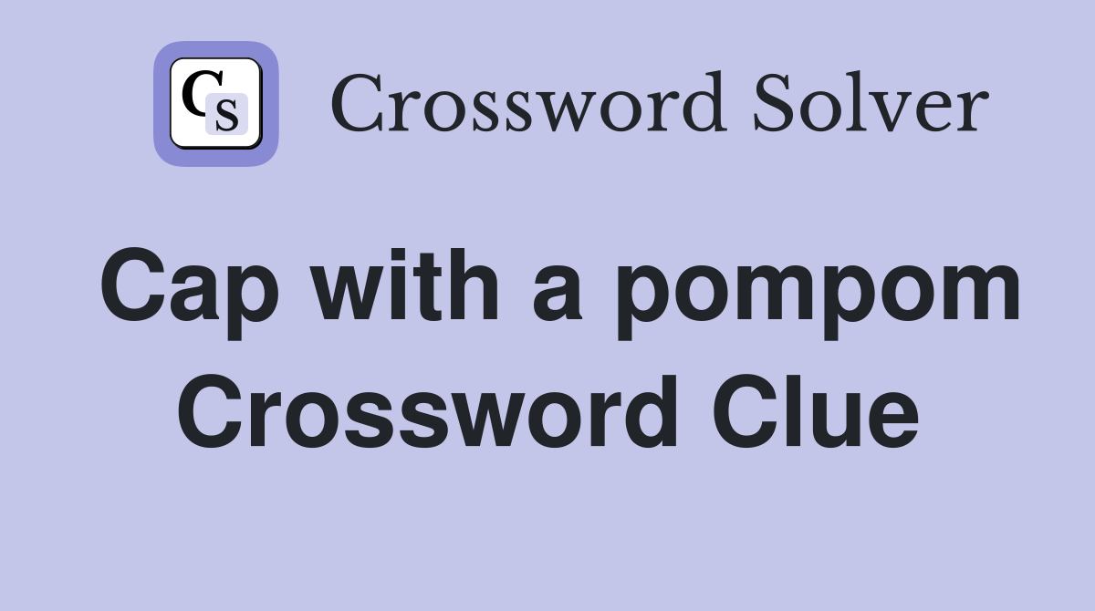 Cap with a pompom Crossword Clue