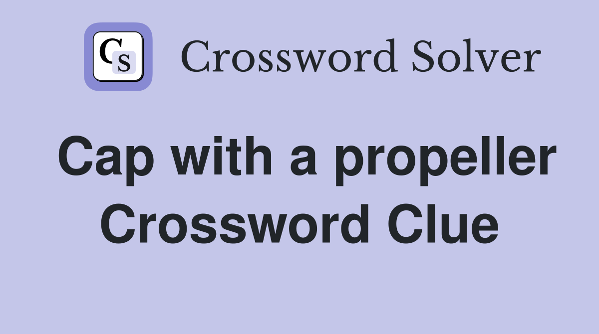 Cap with a propeller Crossword Clue