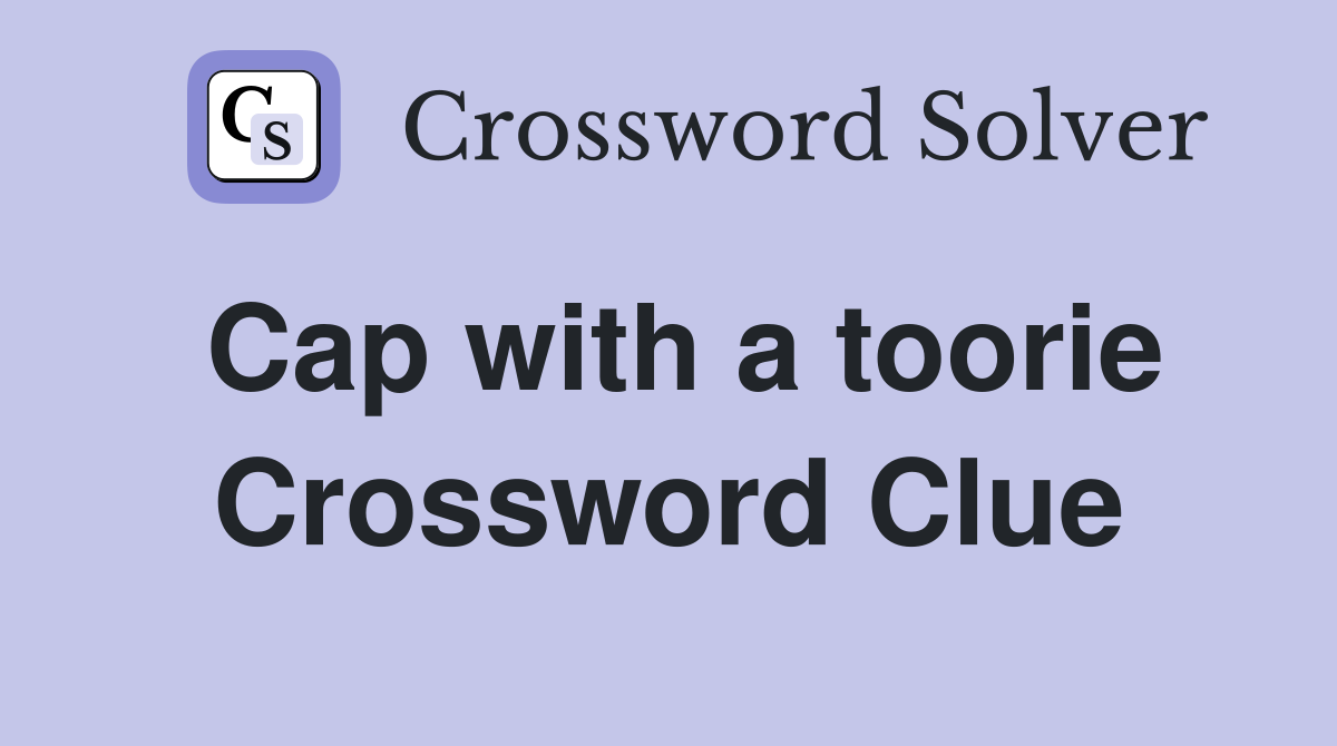 Cap with a toorie Crossword Clue