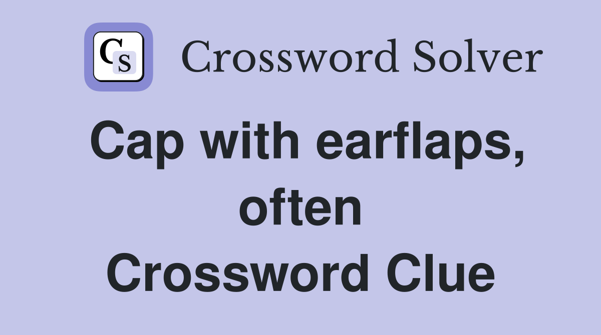 Cap with earflaps, often Crossword Clue