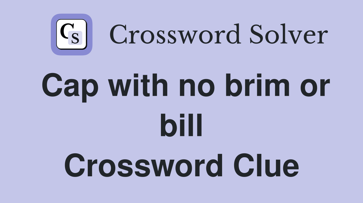 Cap with no brim or bill Crossword Clue