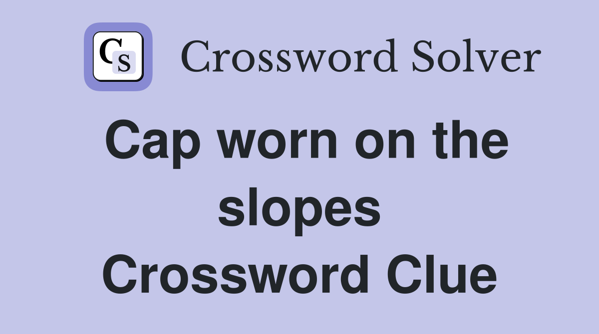 Cap worn on the slopes Crossword Clue