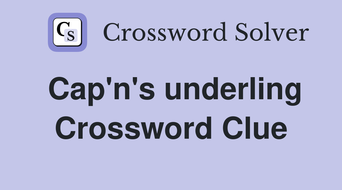 Cap'n's underling Crossword Clue
