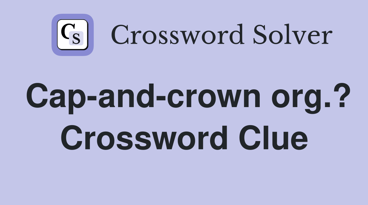 Cap-and-crown org.? Crossword Clue