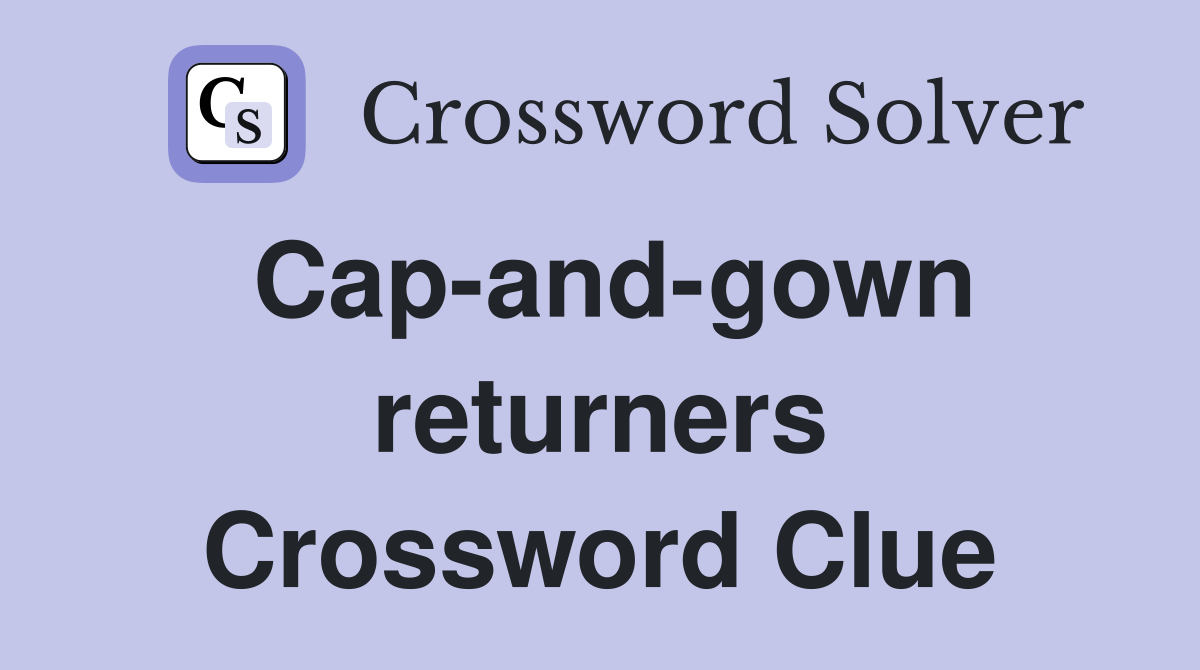 Cap-and-gown returners Crossword Clue