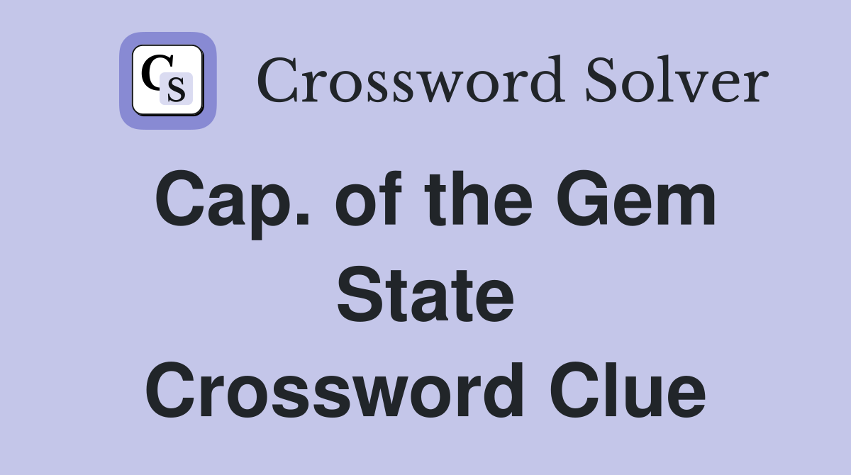 Cap. of the Gem State Crossword Clue