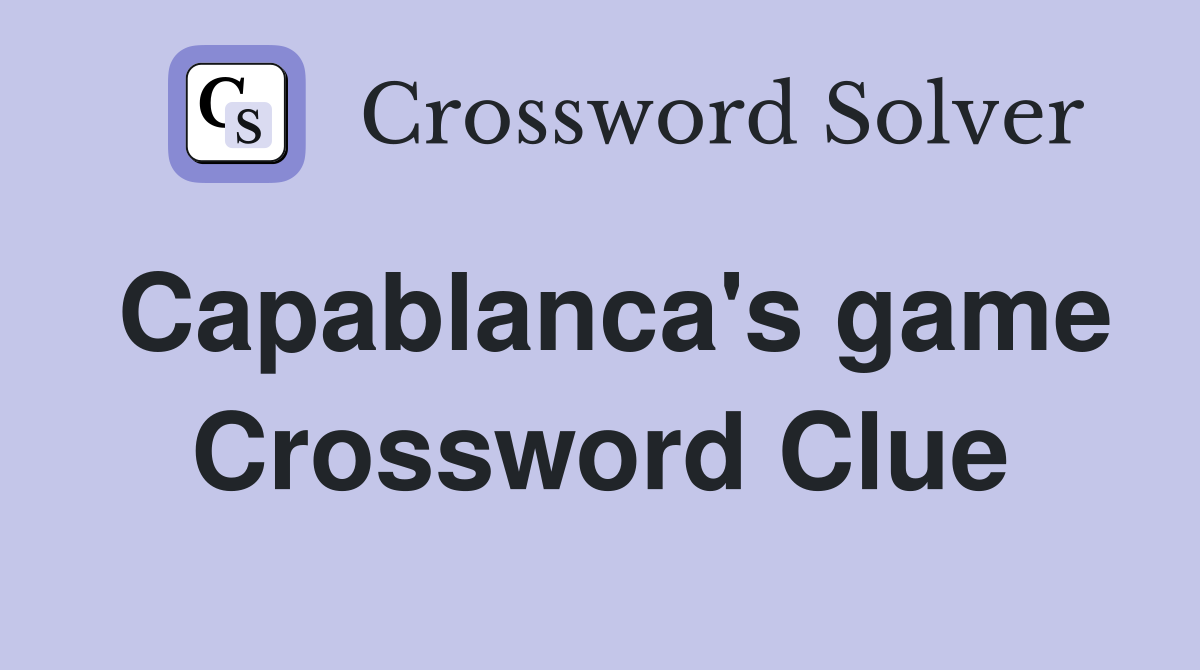 Capablanca's game Crossword Clue