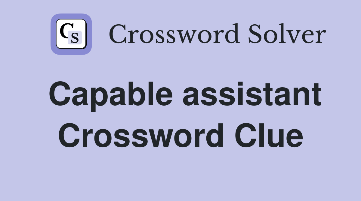 Capable assistant Crossword Clue