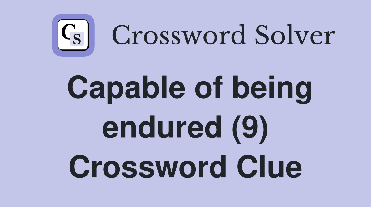 Capable of being endured (9) Crossword Clue