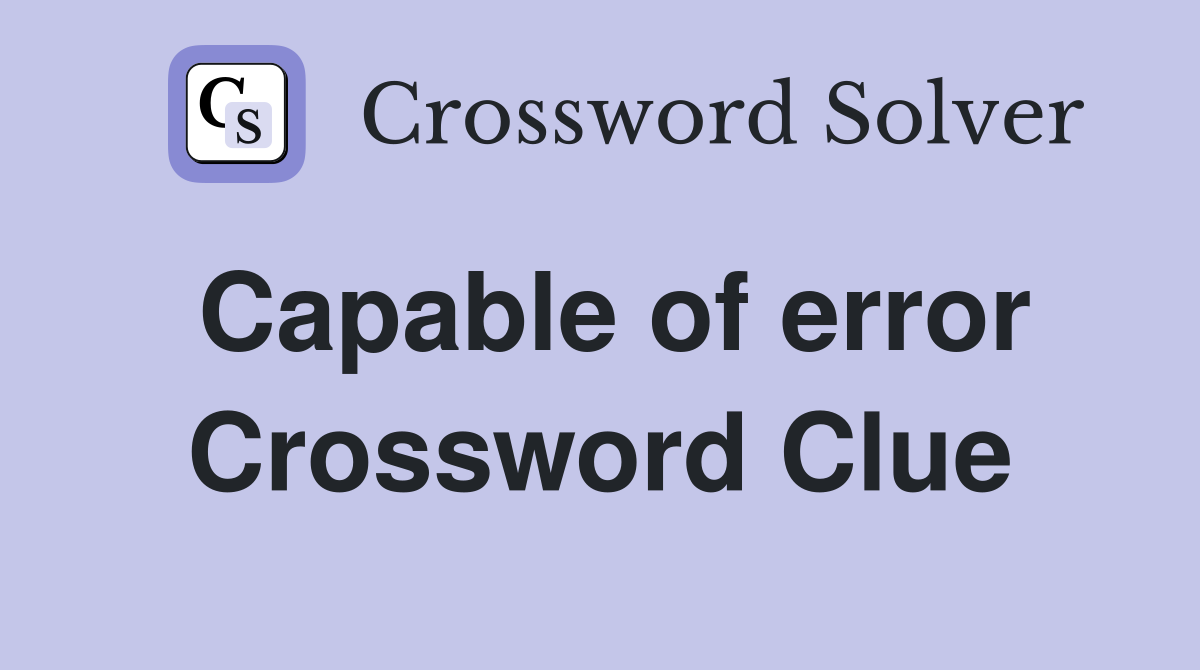 Capable of error Crossword Clue