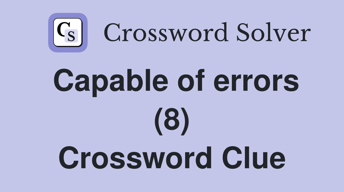 Capable of errors (8) Crossword Clue