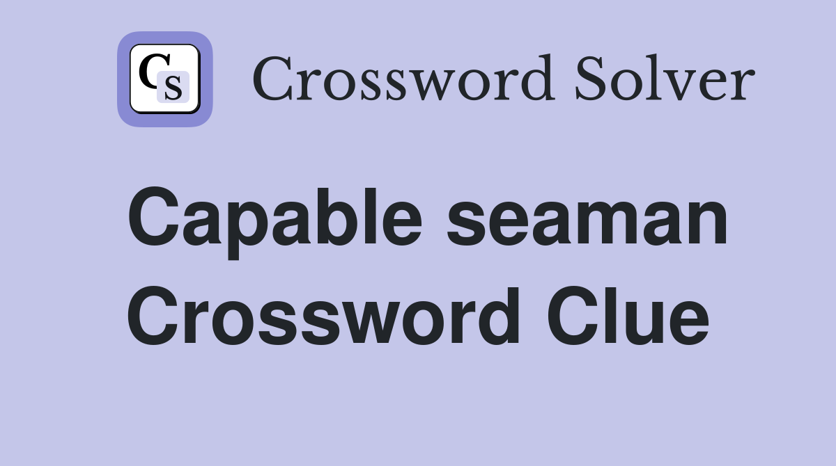 Capable seaman Crossword Clue