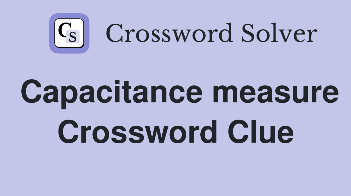Capacitance measure Crossword Clue