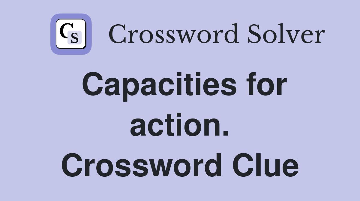 Capacities for action. Crossword Clue