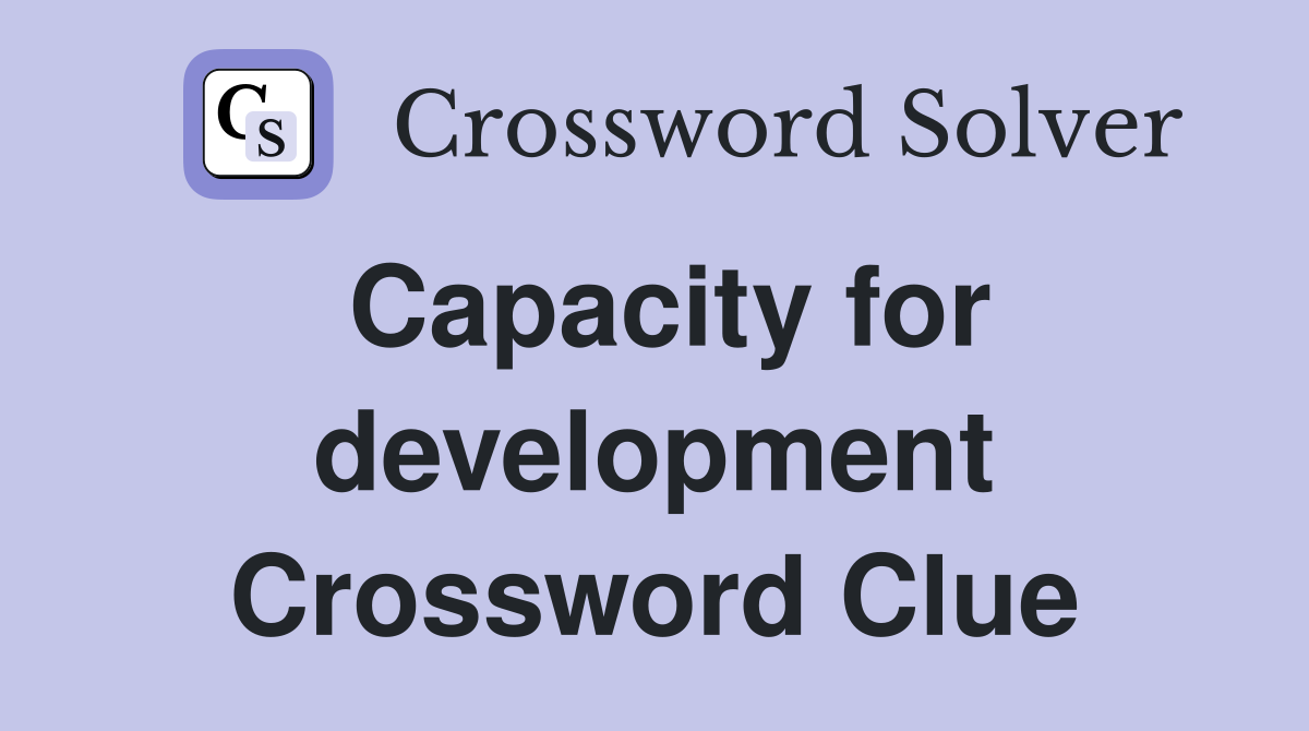 Capacity for development Crossword Clue