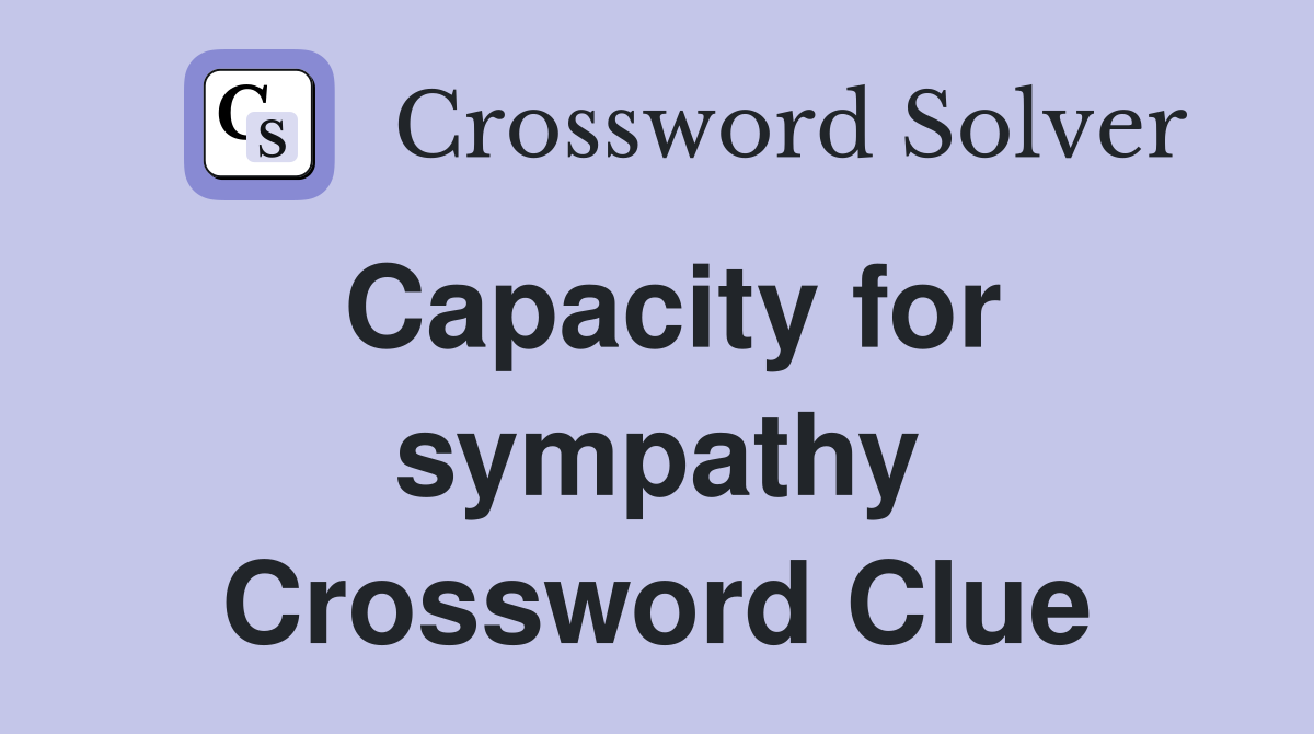 Capacity for sympathy Crossword Clue