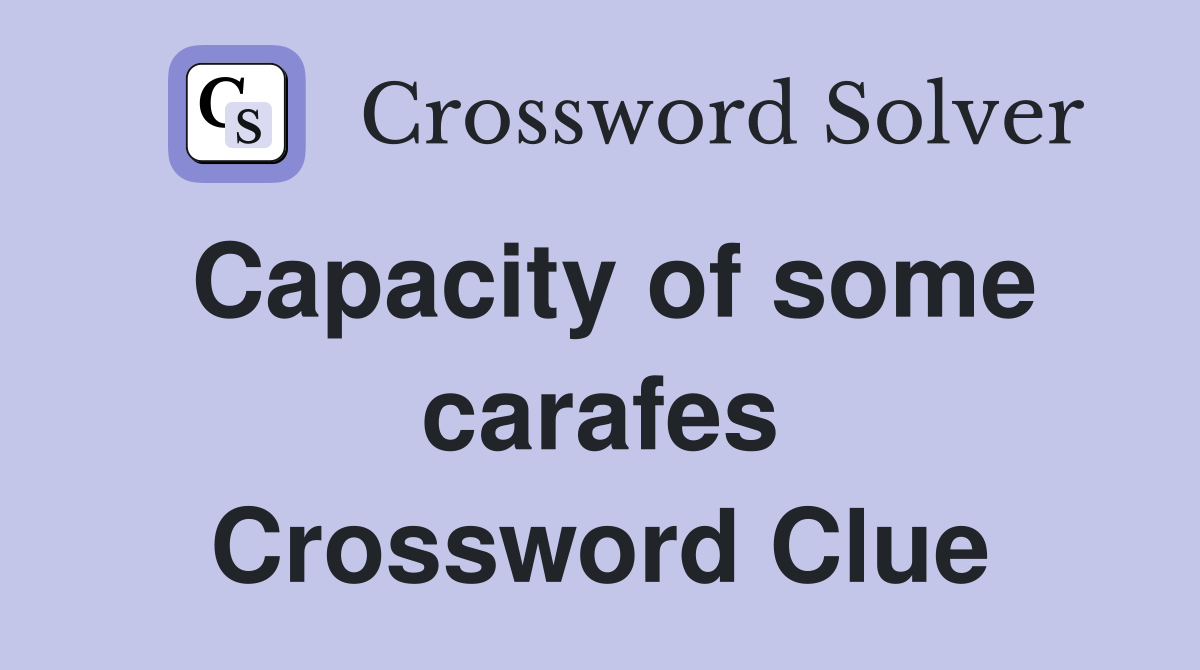 Capacity of some carafes Crossword Clue