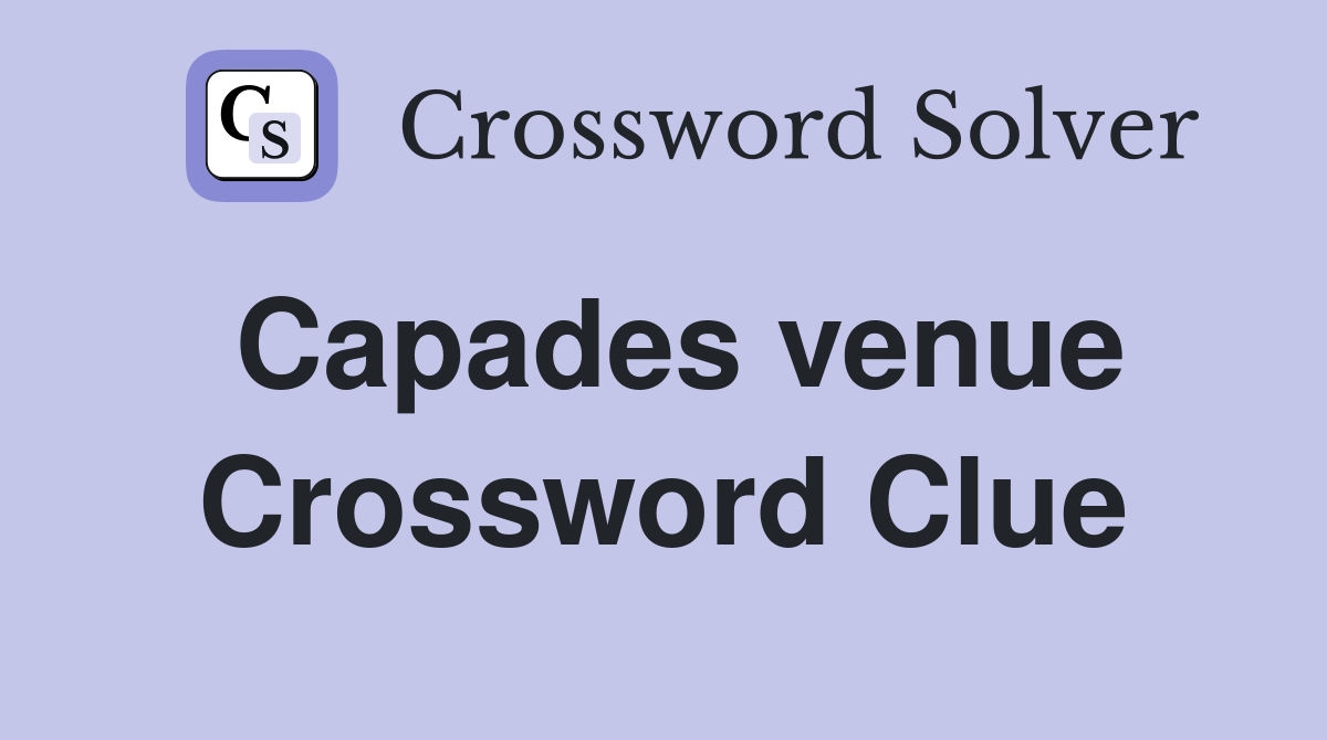 Capades venue Crossword Clue
