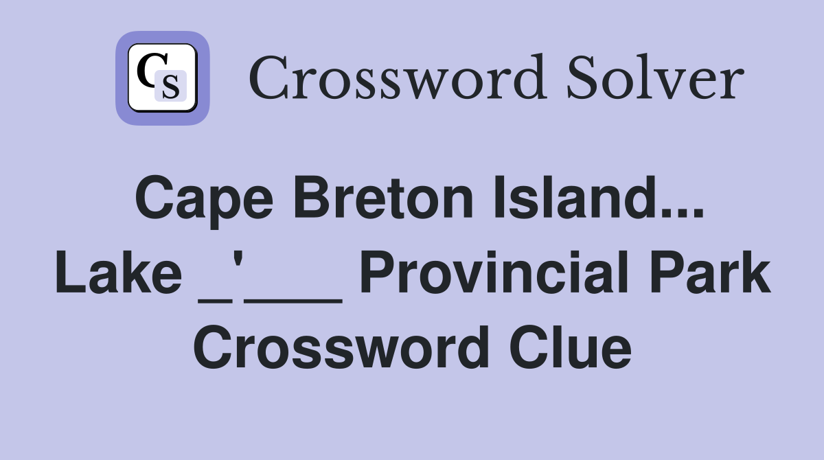 Cape Breton Island... Lake _'___ Provincial Park Crossword Clue