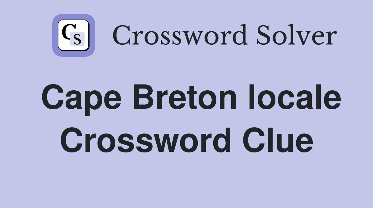 Cape Breton locale Crossword Clue