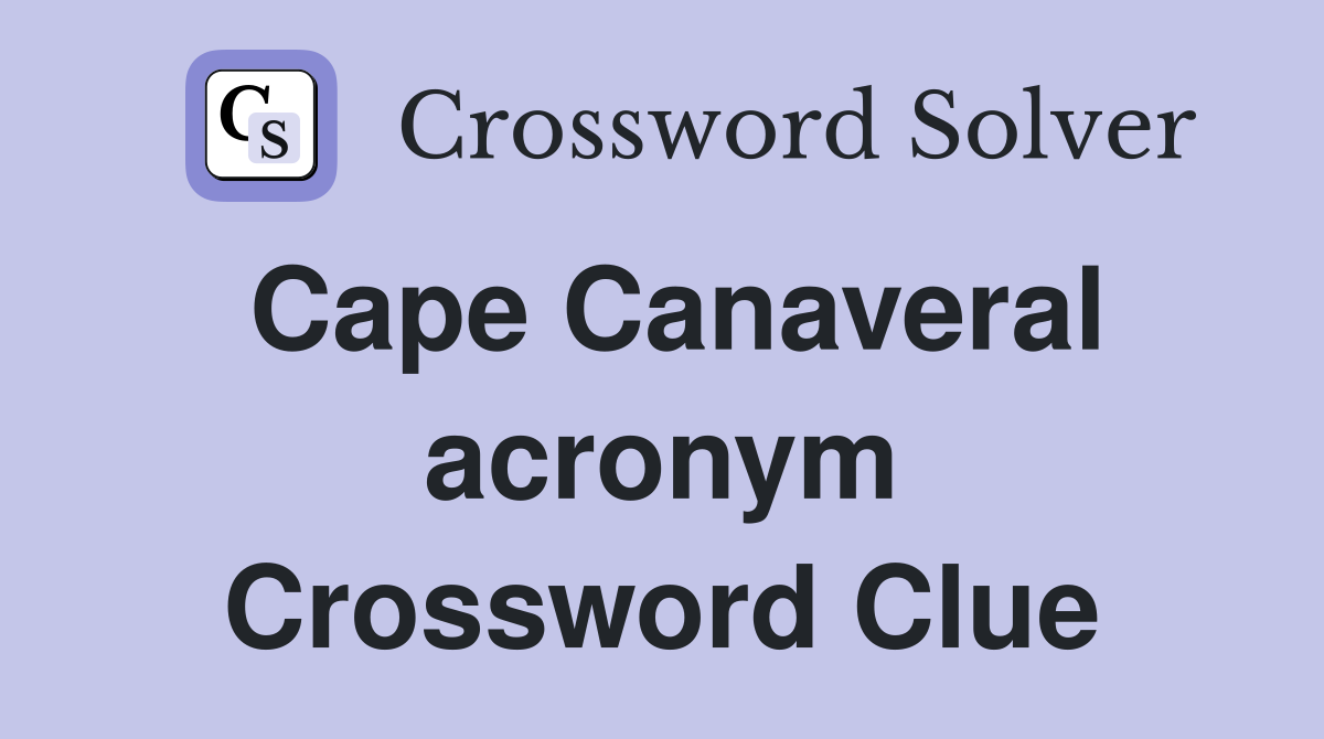 Cape Canaveral acronym Crossword Clue
