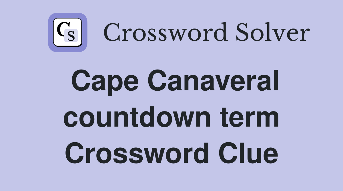 Cape Canaveral countdown term Crossword Clue