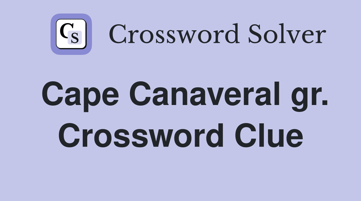 Cape Canaveral gr. Crossword Clue