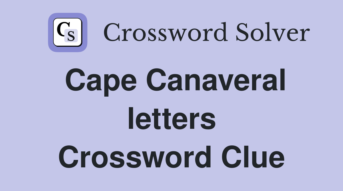 Cape Canaveral letters Crossword Clue