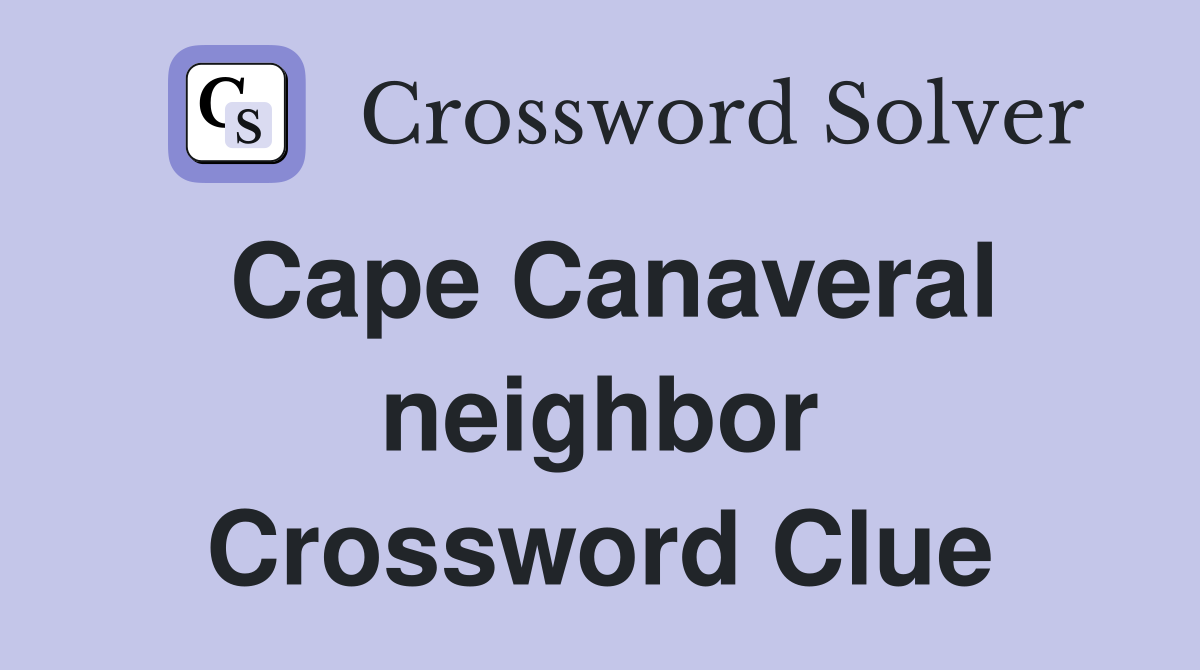 Cape Canaveral neighbor Crossword Clue