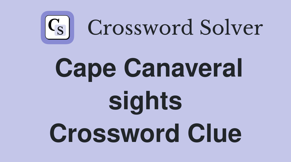 Cape Canaveral sights Crossword Clue