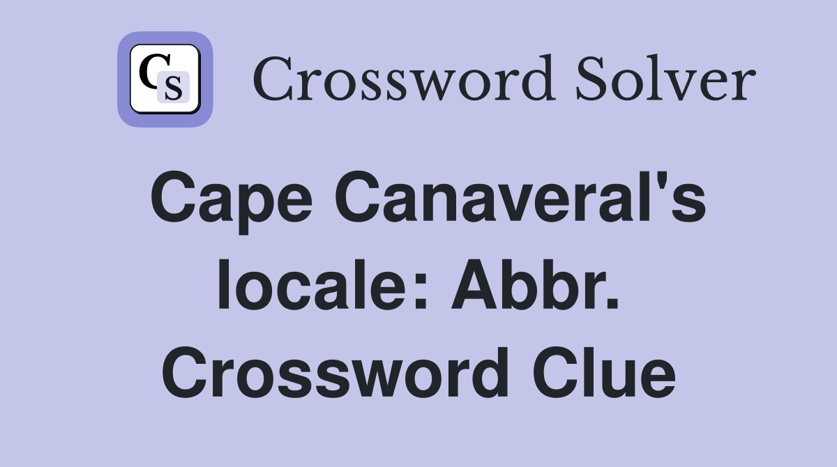 Cape Canaveral's locale: Abbr. Crossword Clue