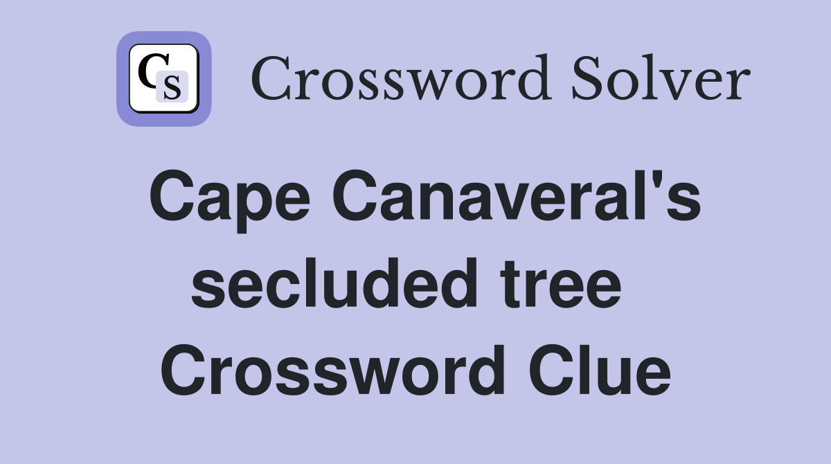 Cape Canaveral's secluded tree  Crossword Clue