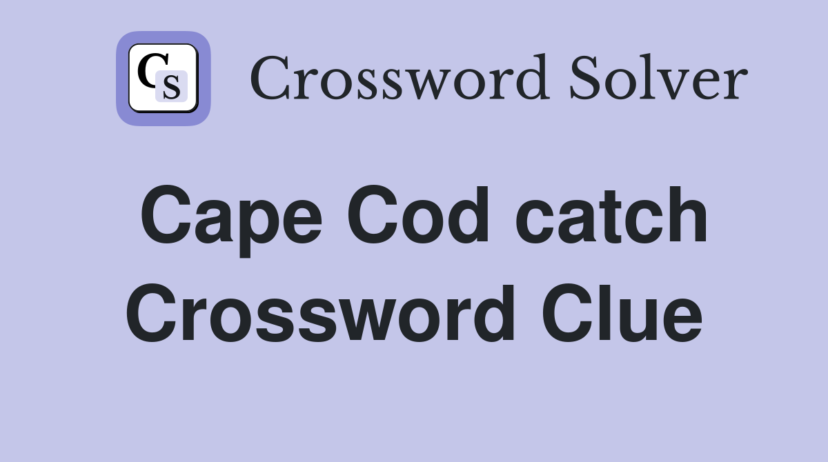 Cape Cod catch Crossword Clue