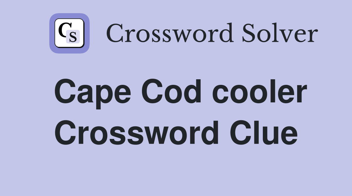 Cape Cod cooler Crossword Clue