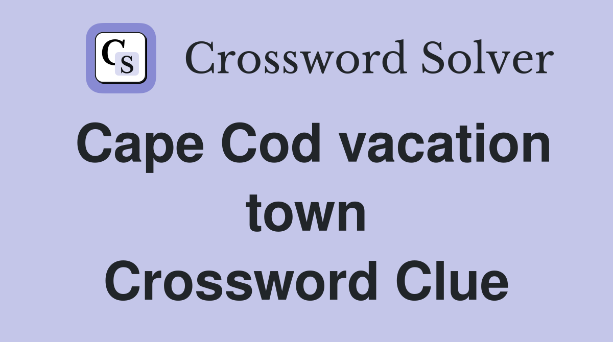 Cape Cod vacation town Crossword Clue